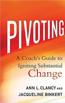 Pivoting: A Coach's Guide to Igniting Substantial Change